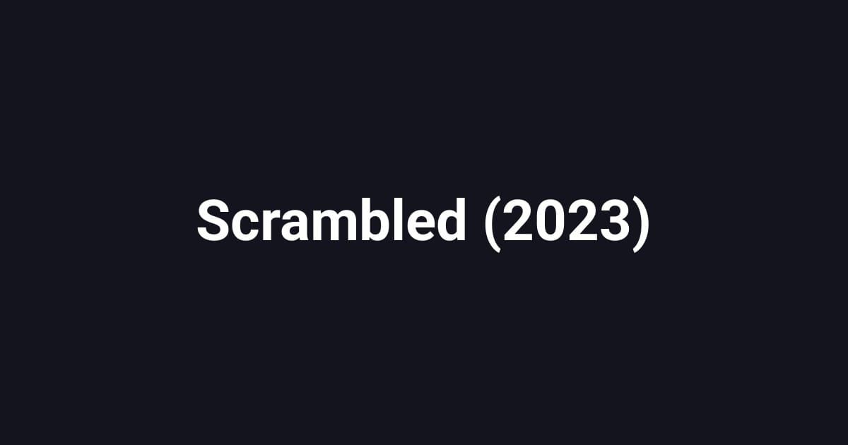 Scrambled (2023)