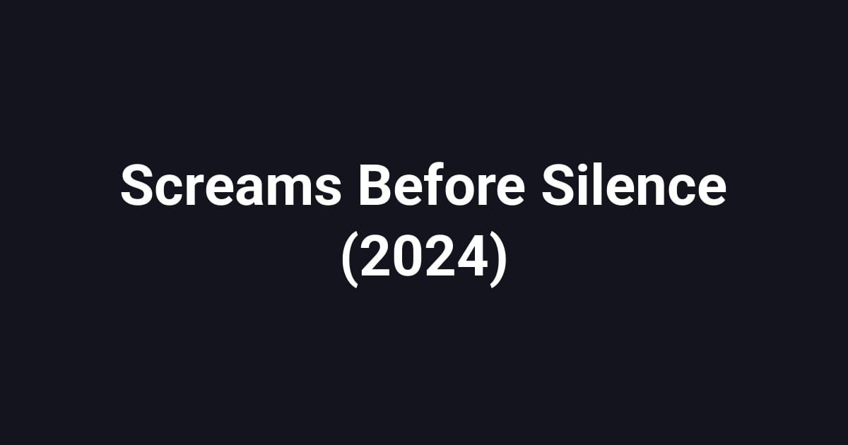 Screams Before Silence (2024)