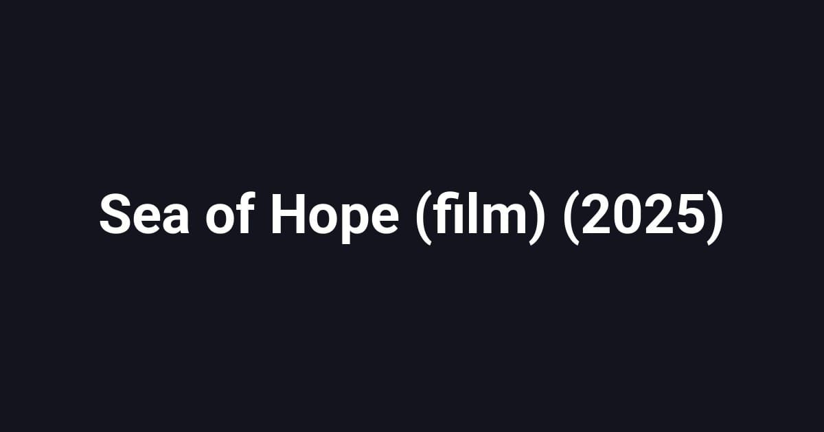 Sea of Hope (film) (2025)