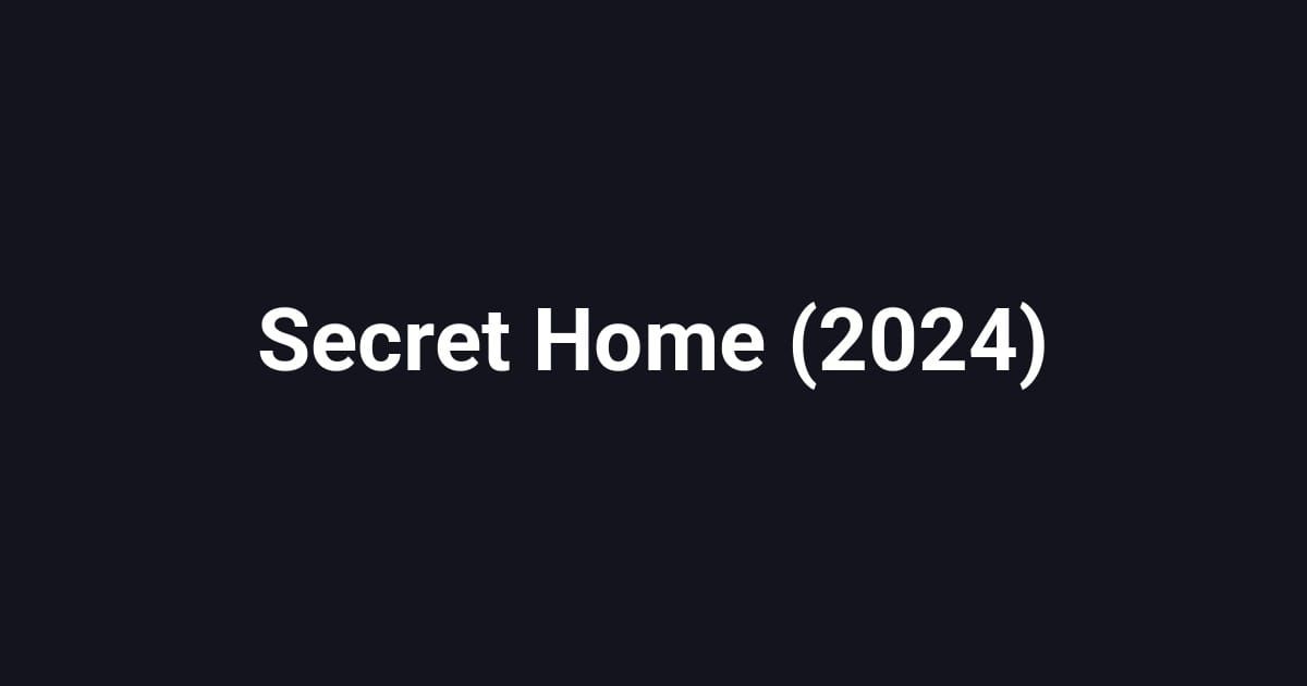 Secret Home (2024)