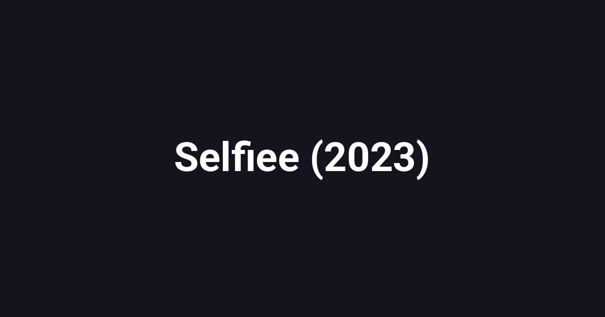 Selfiee (2023)