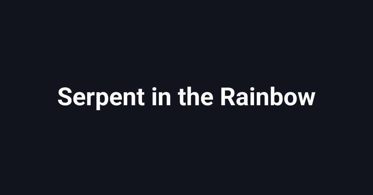 Serpent in the Rainbow