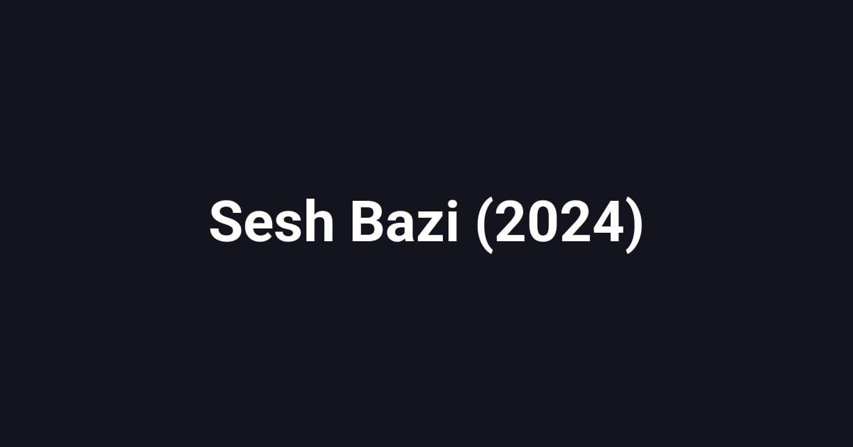 Sesh Bazi (2024)