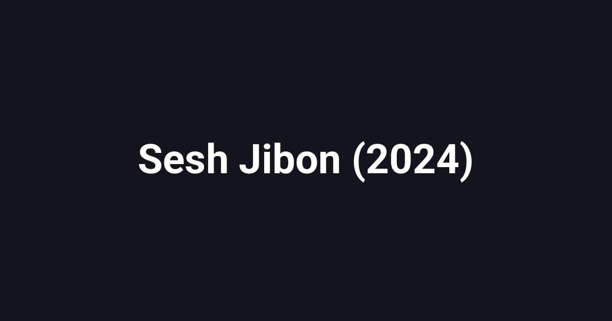 Sesh Jibon (2024)