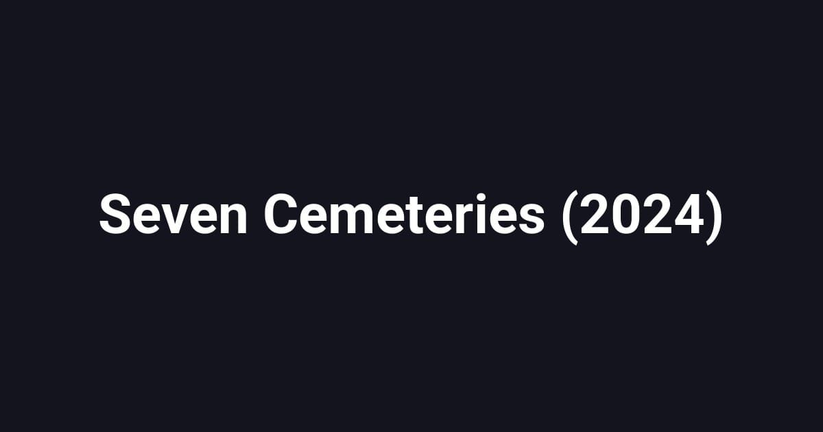 Seven Cemeteries (2024)