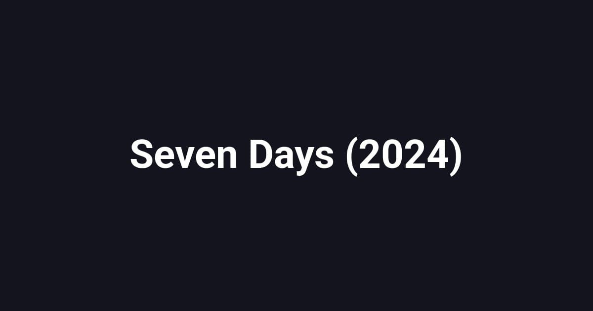 Seven Days (2024)