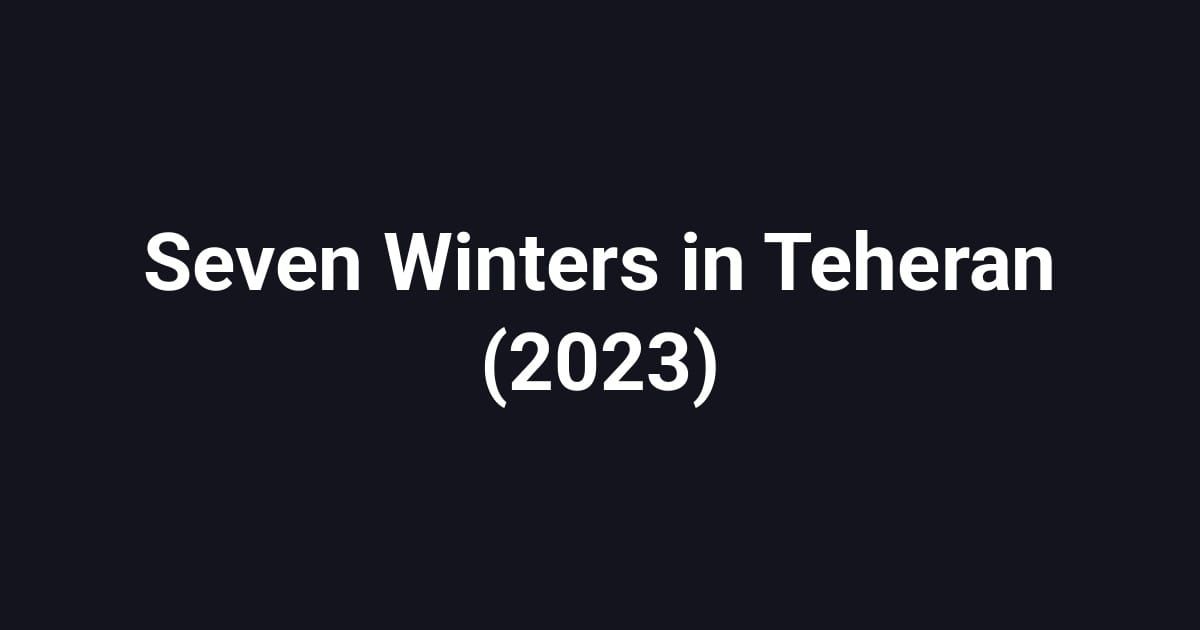 Seven Winters in Teheran (2023)
