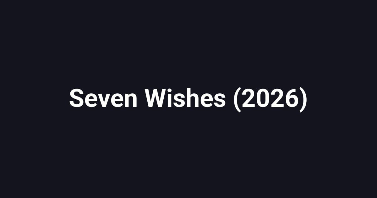 Seven Wishes (2026)