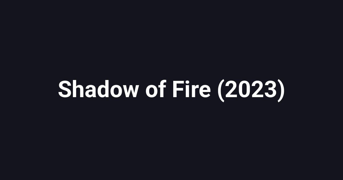 Shadow of Fire (2023)