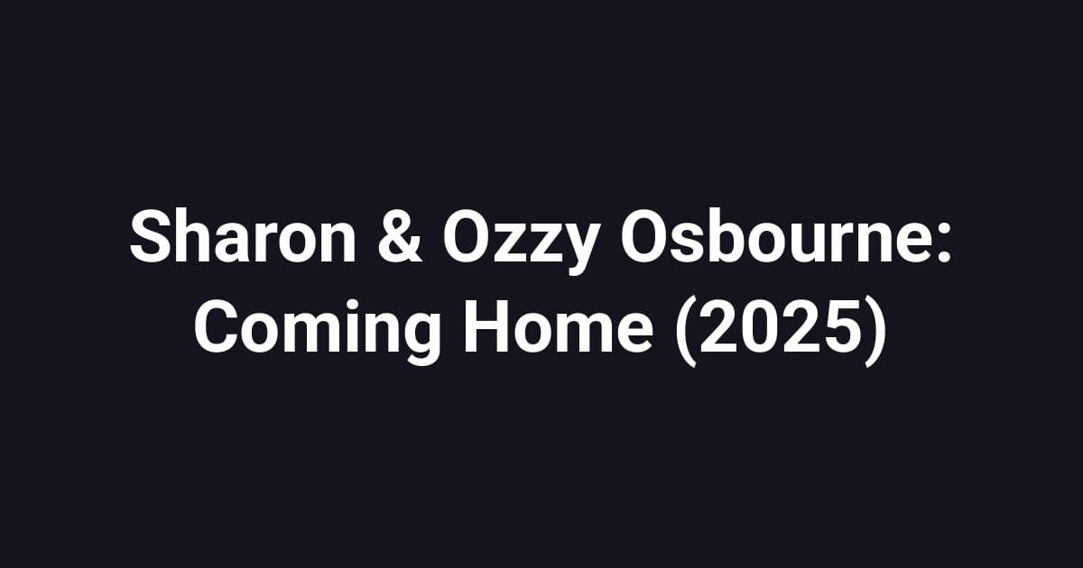 Sharon & Ozzy Osbourne: Coming Home (2025)