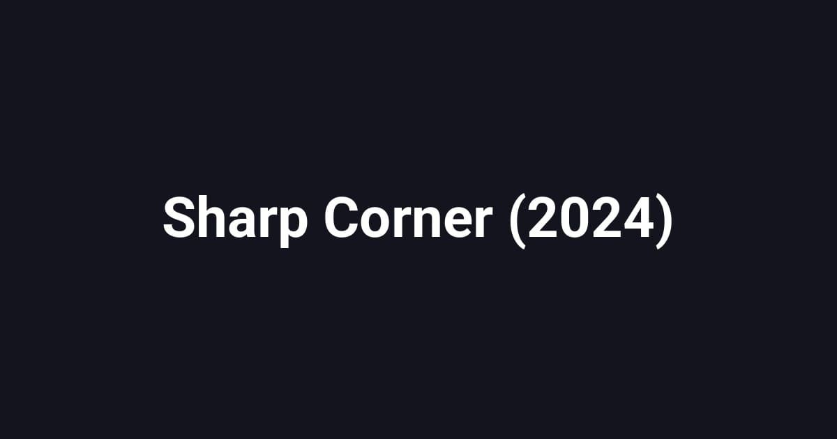 Sharp Corner (2024)