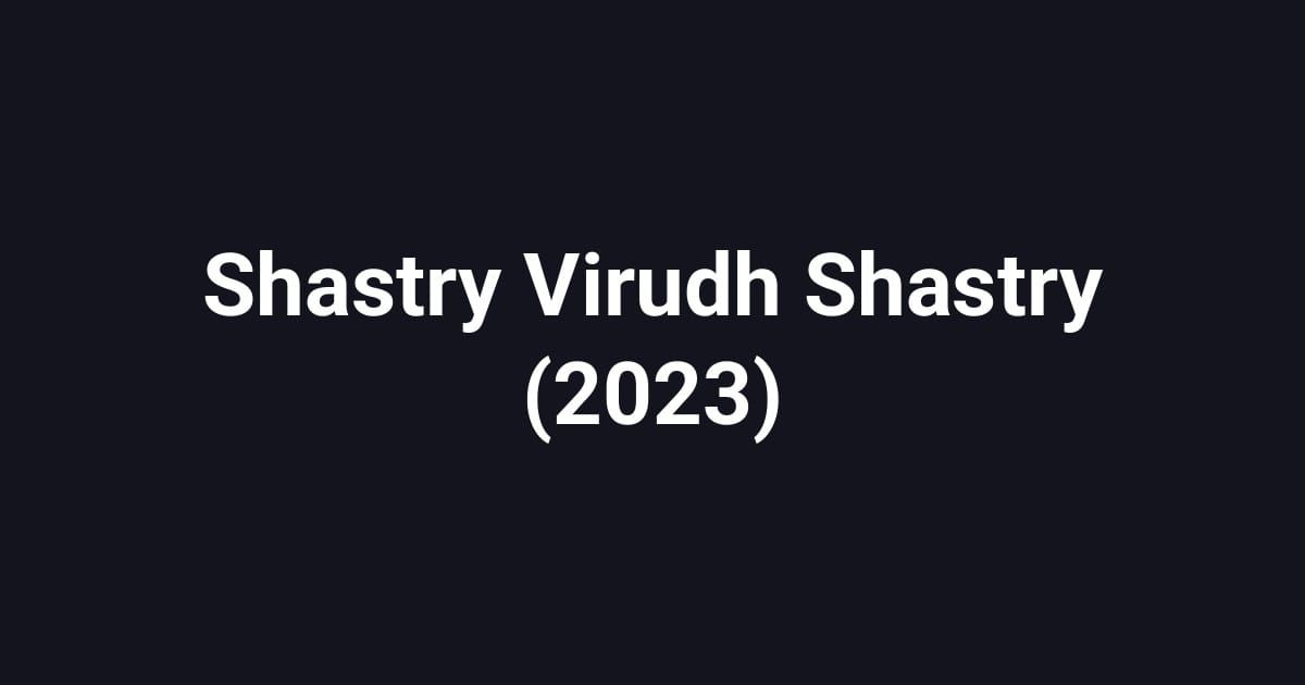Shastry Virudh Shastry (2023)