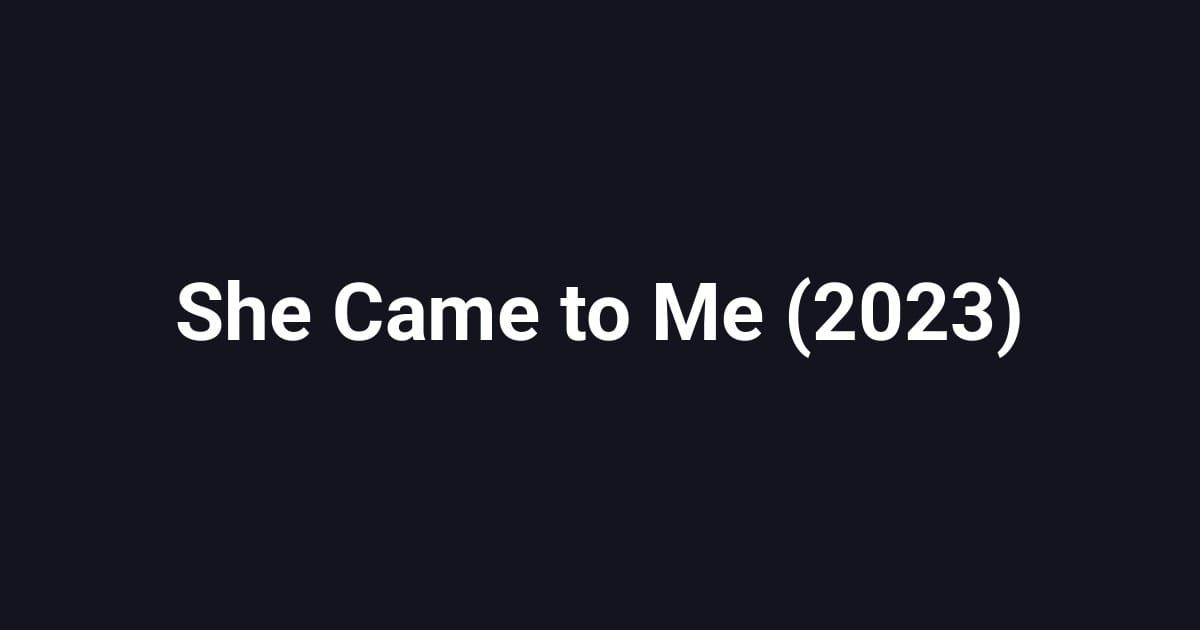 She Came to Me (2023)