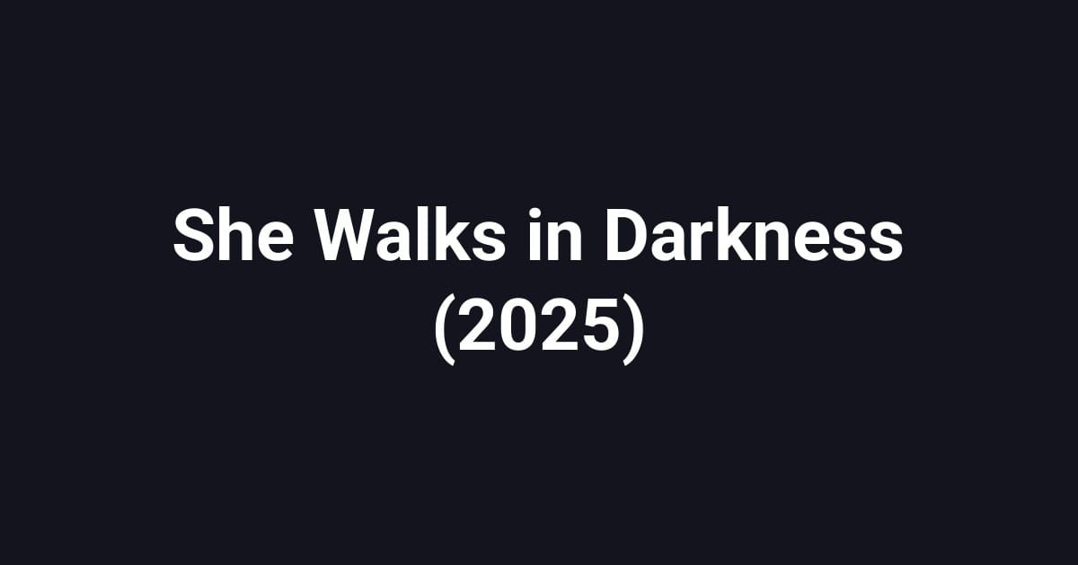 She Walks in Darkness (2025)