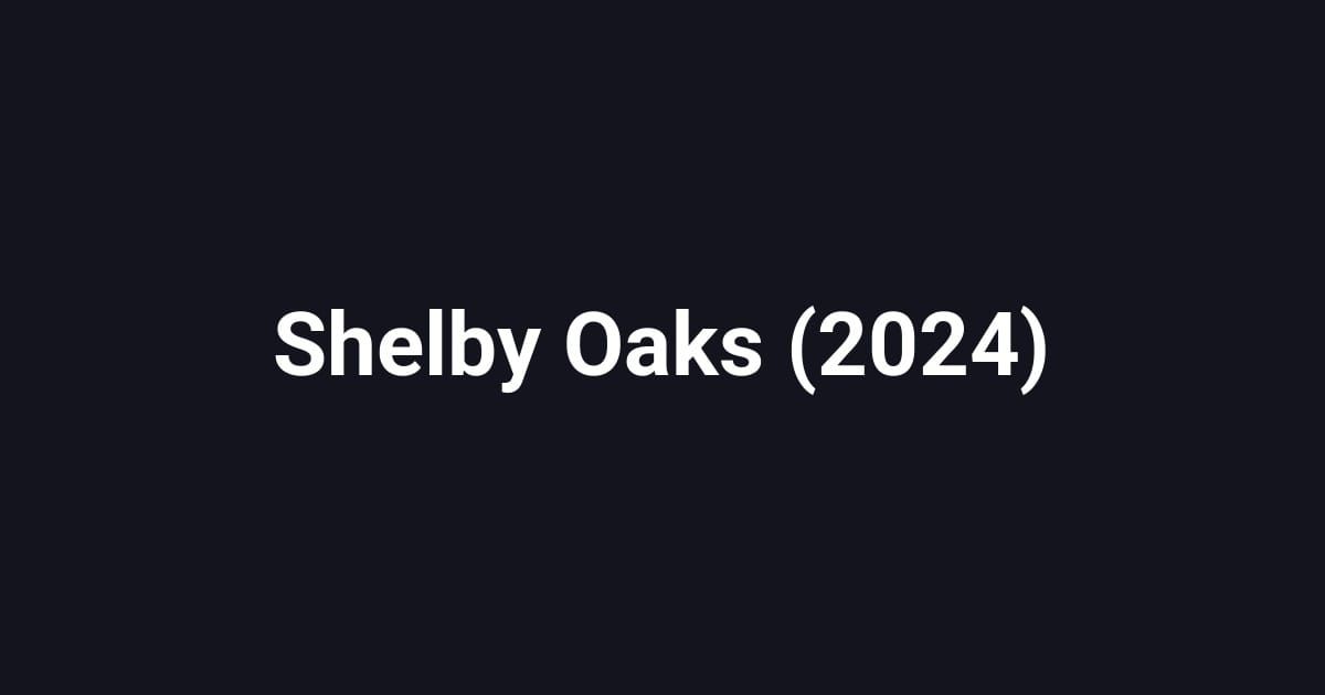 Shelby Oaks (2024)
