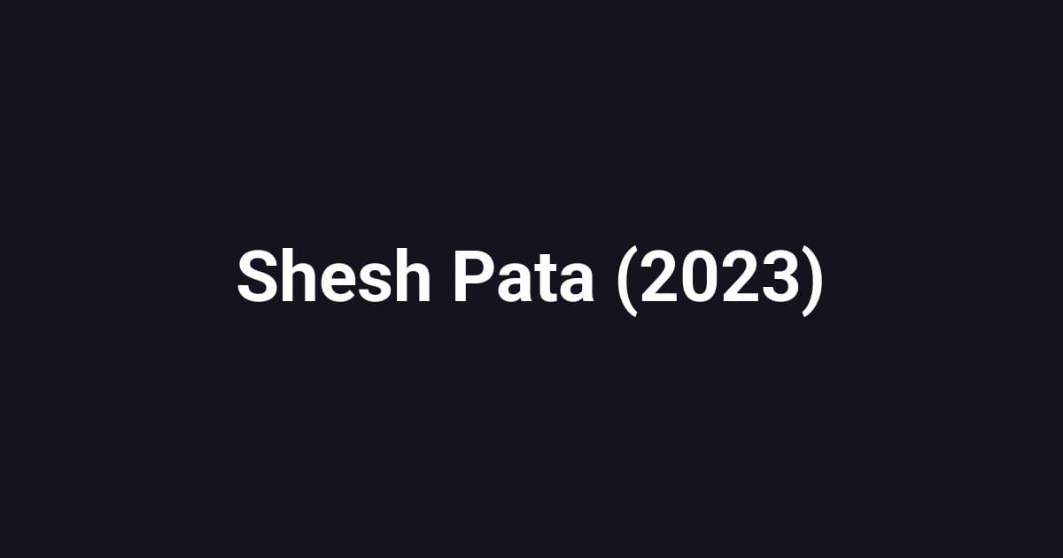 Shesh Pata (2023)