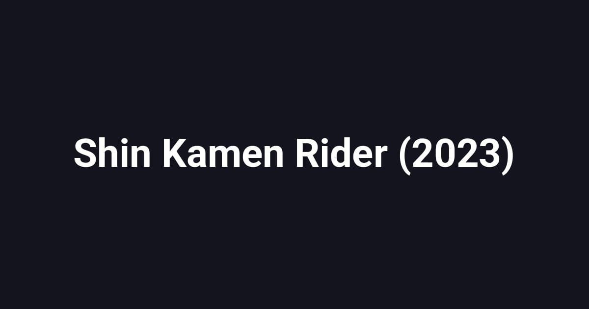 Shin Kamen Rider (2023)