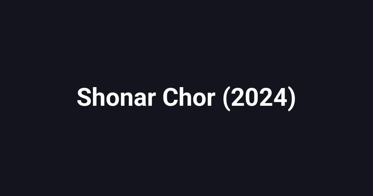 Shonar Chor (2024)