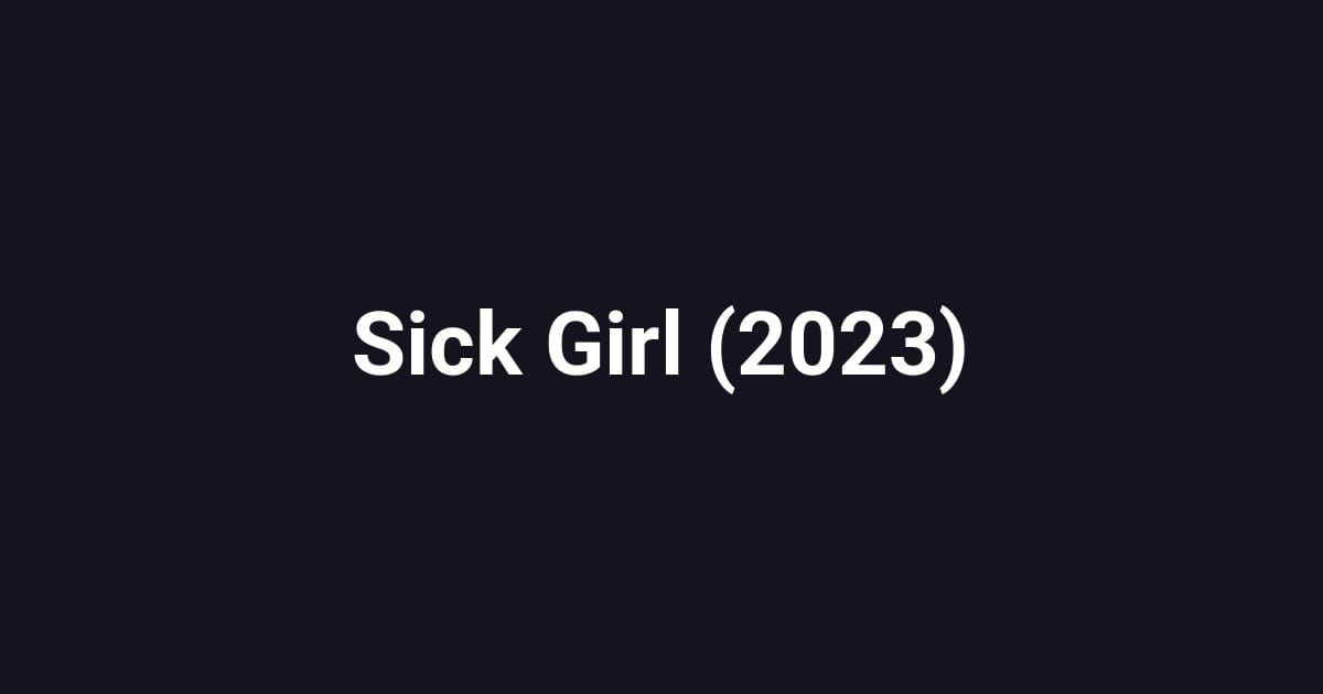 Sick Girl (2023)