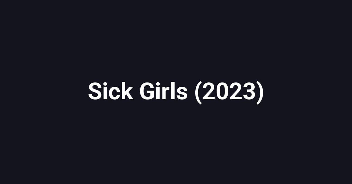 Sick Girls (2023)