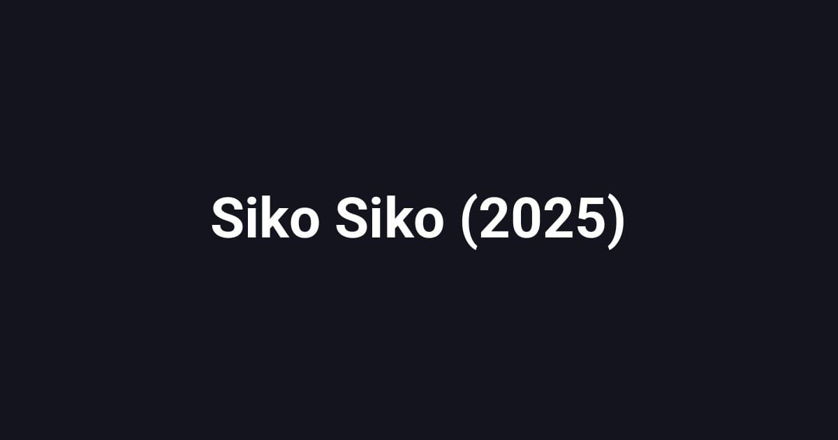 Siko Siko (2025)