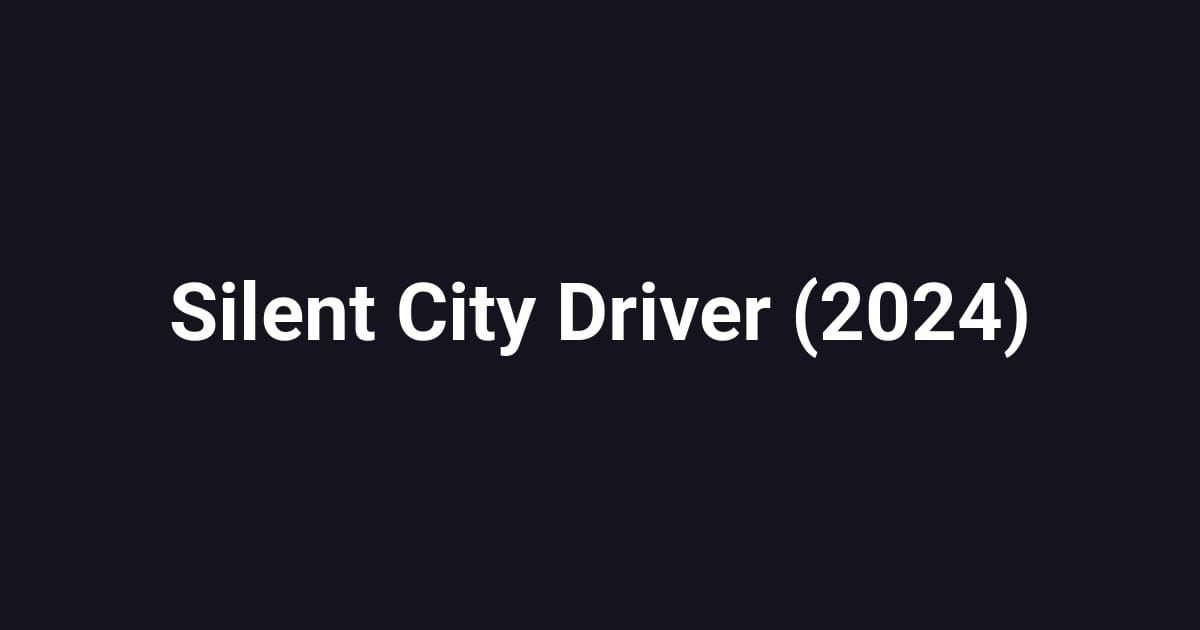 Silent City Driver (2024)