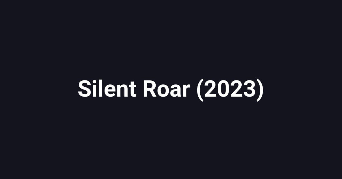 Silent Roar (2023)
