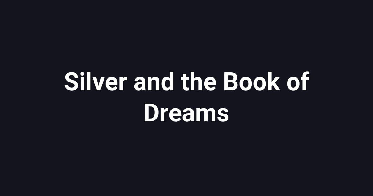 Silver and the Book of Dreams