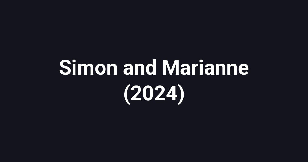 Simon and Marianne (2024)