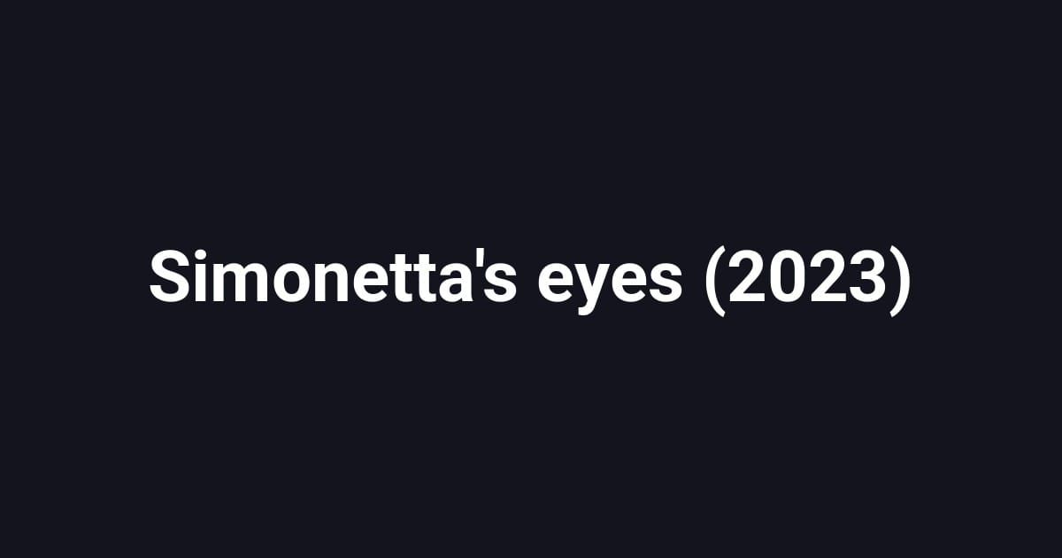 Simonetta's eyes (2023)