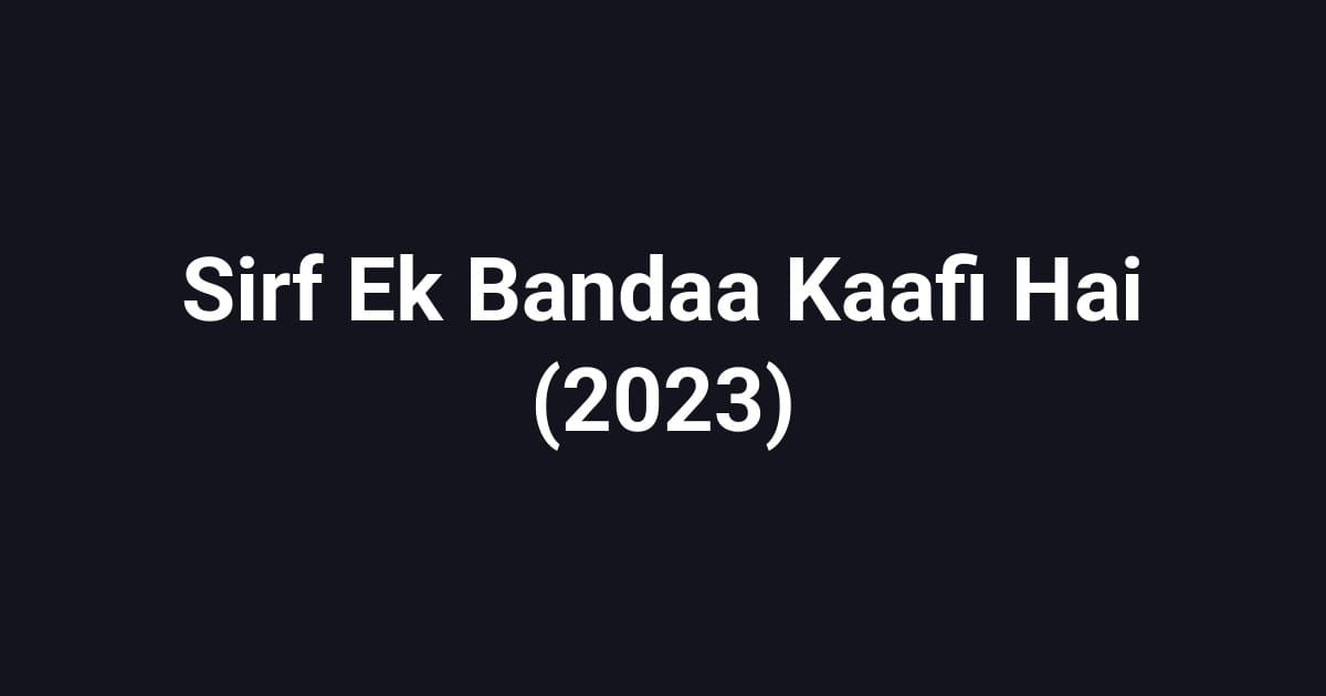 Sirf Ek Bandaa Kaafi Hai (2023)