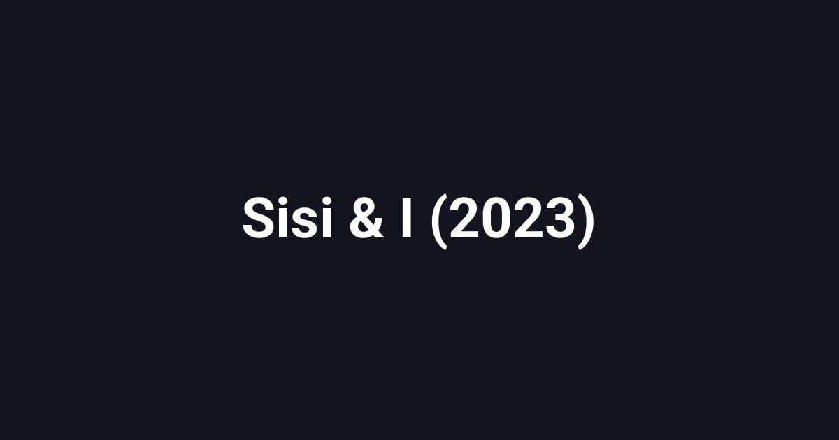 Sisi & I (2023)