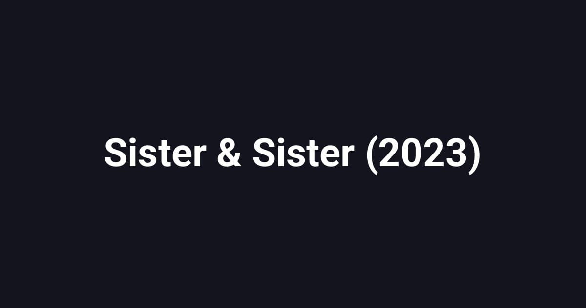 Sister & Sister (2023)