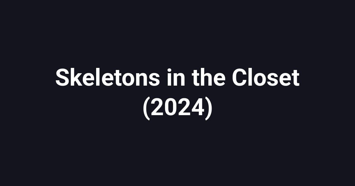 Skeletons in the Closet (2024)
