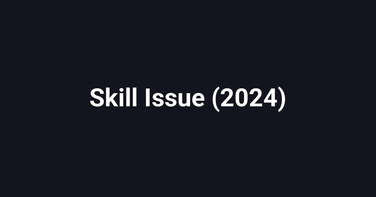 Skill Issue (2024)
