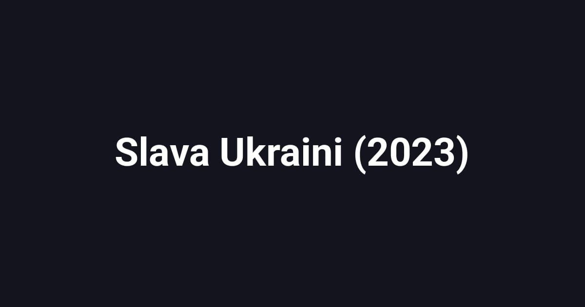 Slava Ukraini (2023)