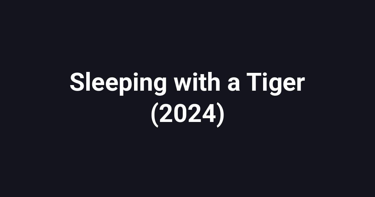 Sleeping with a Tiger (2024)
