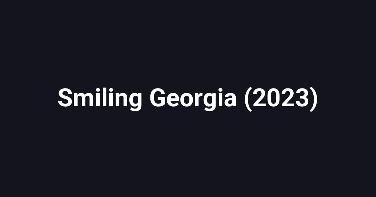 Smiling Georgia (2023)