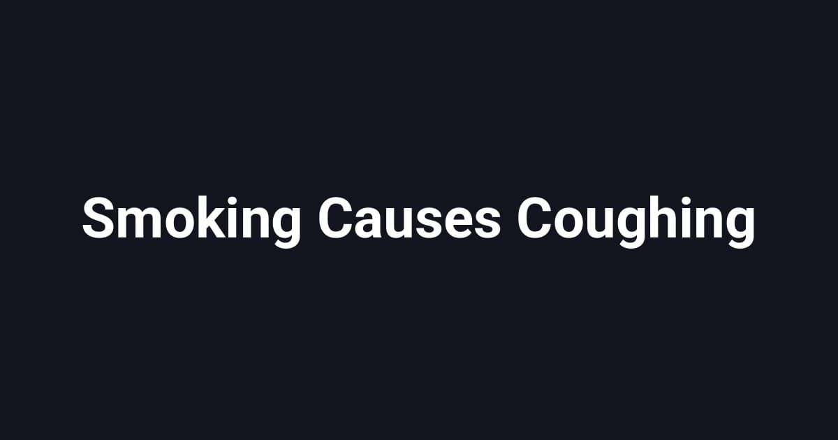 Smoking Causes Coughing