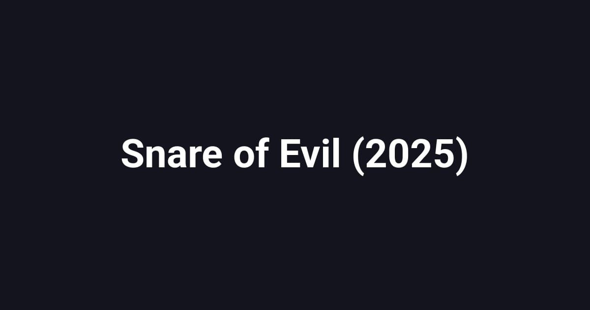 Snare of Evil (2025)