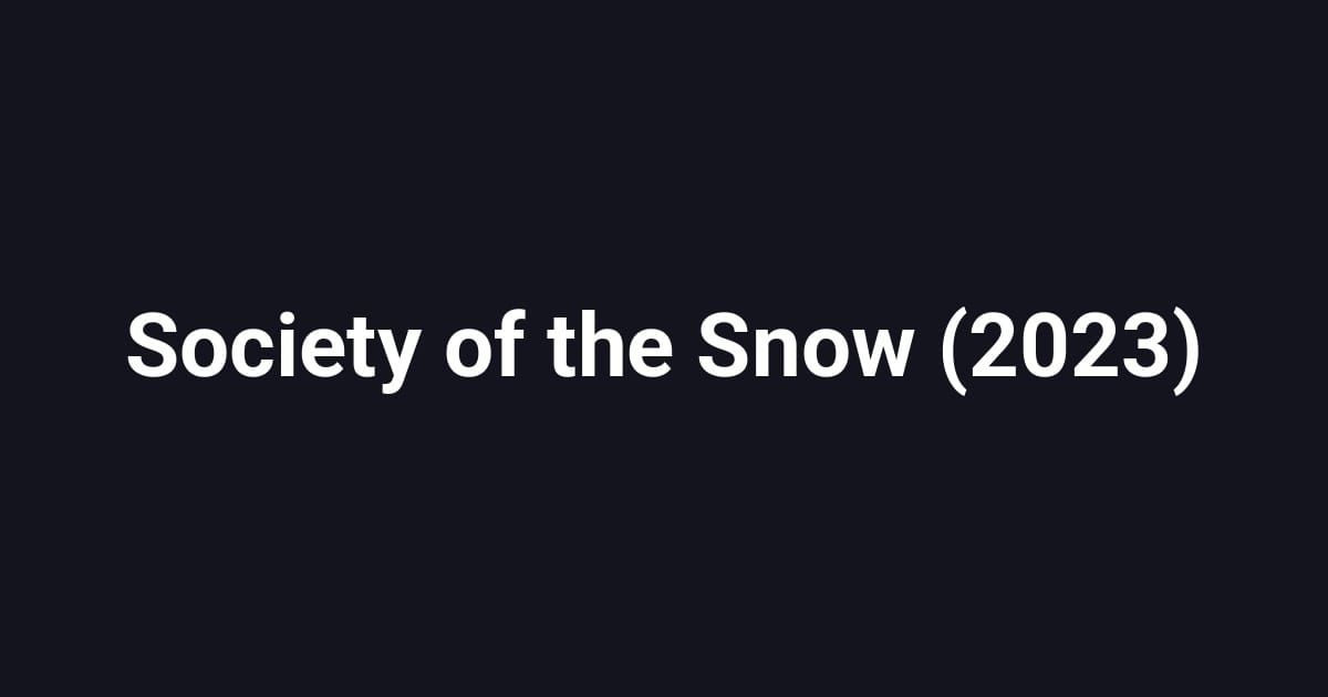 Society of the Snow (2023)