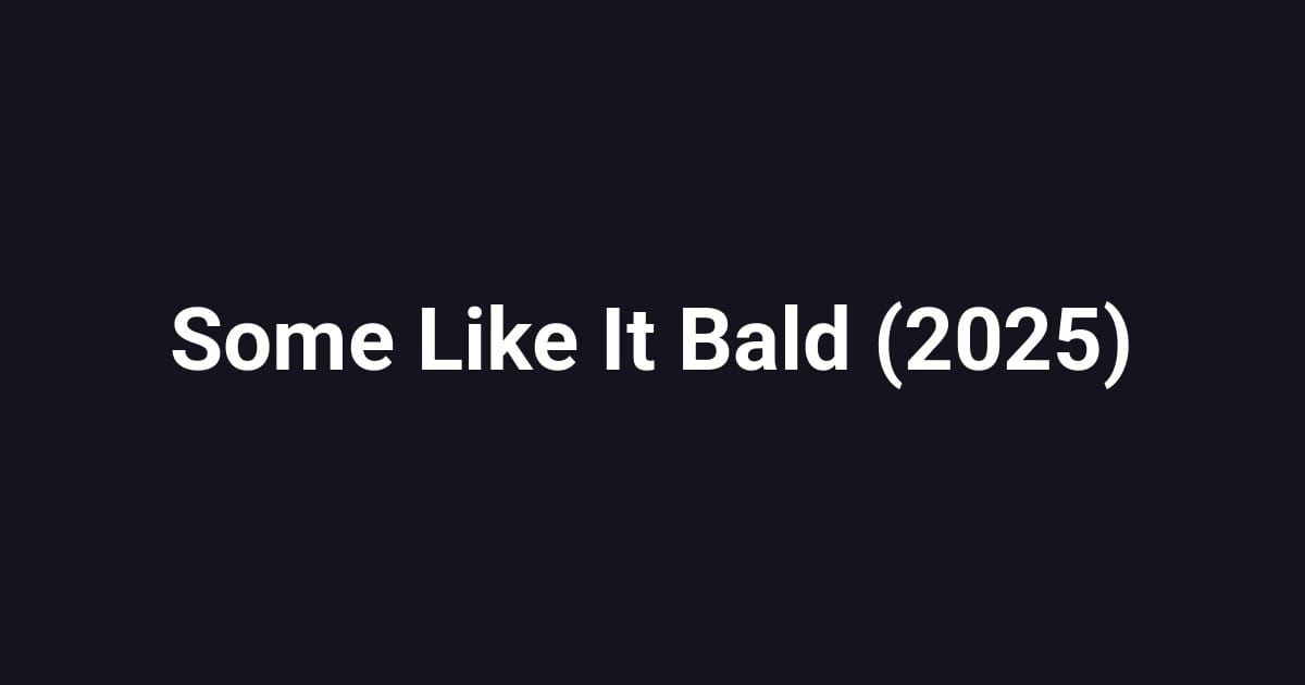 Some Like It Bald (2025)
