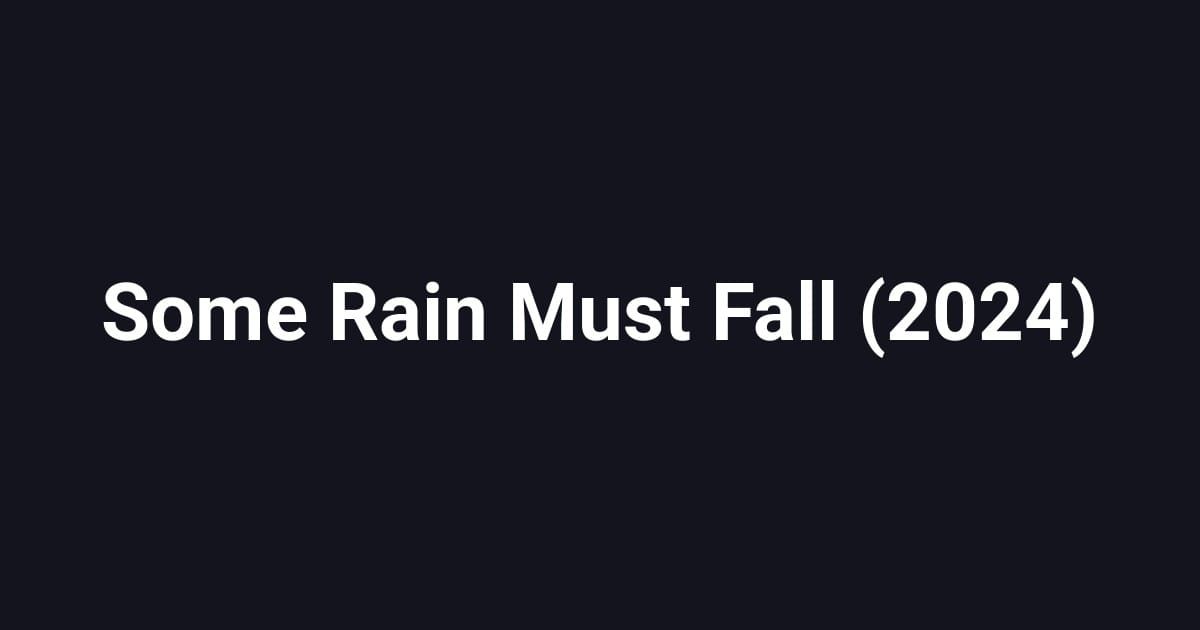 Some Rain Must Fall (2024)