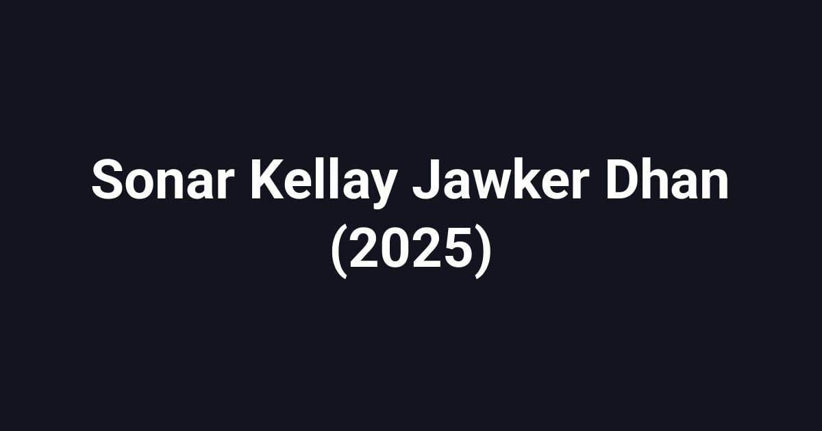 Sonar Kellay Jawker Dhan (2025)