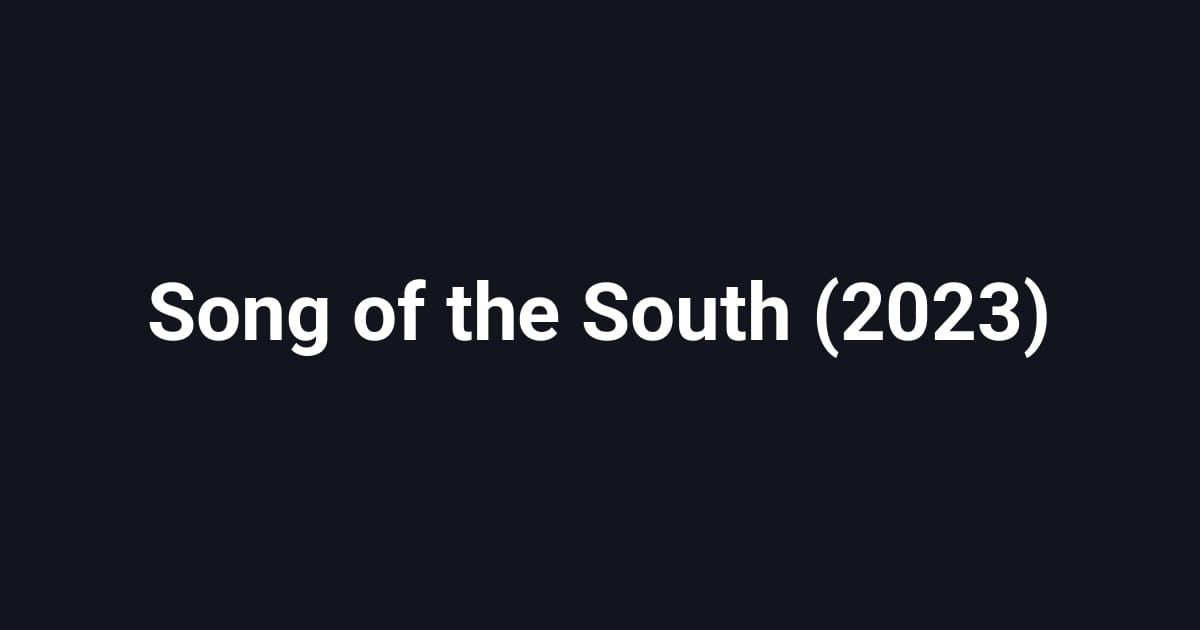 Song of the South (2023)