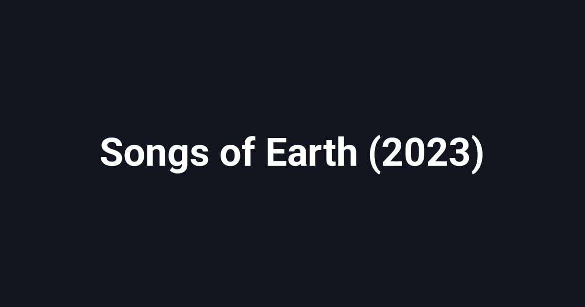 Songs of Earth (2023)