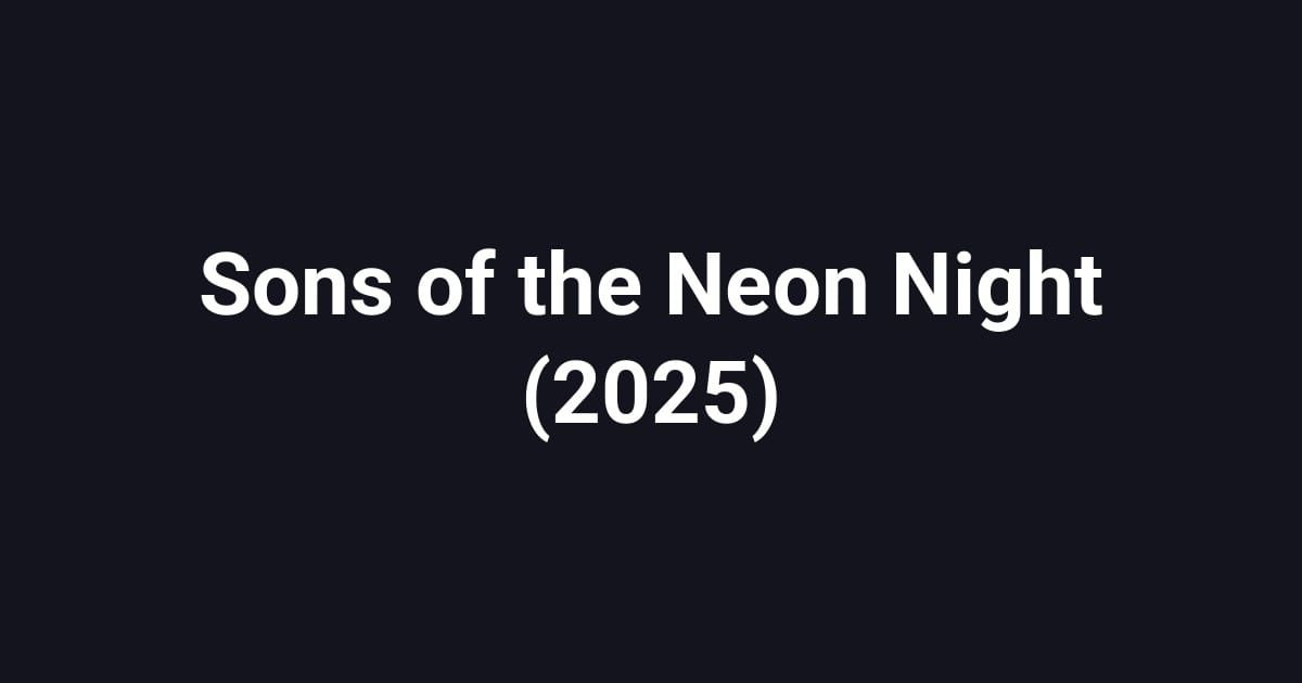 Sons of the Neon Night (2025)