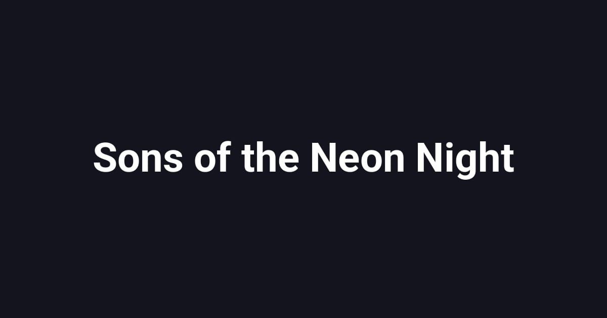 Sons of the Neon Night