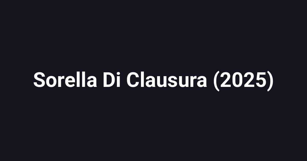 Sorella Di Clausura (2025)