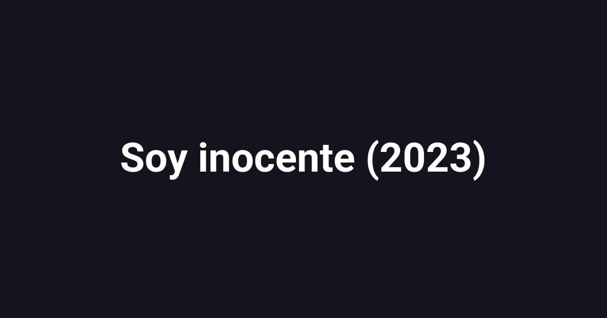 Soy inocente (2023)